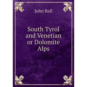

Книга South Tyrol and Venetian or Dolomite Alps