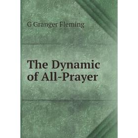 

Книга The Dynamic of All-Prayer