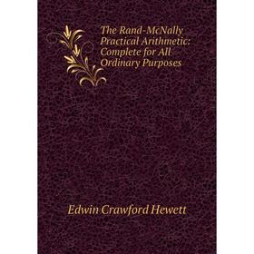

Книга The Rand-McNally Practical Arithmetic: Complete for All Ordinary Purposes