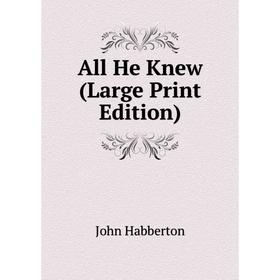 

Книга All He Knew (Large Print Edition)