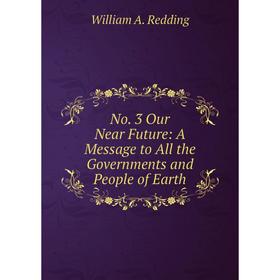 

Книга No 3 Our Near Future: A Message to All the Governments and People of Earth
