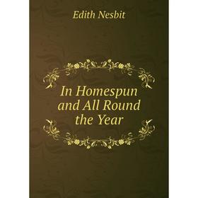 

Книга In Homespun and All Round the Year