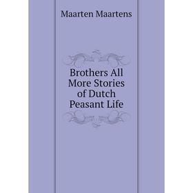 

Книга Brothers All More Stories of Dutch Peasant Life