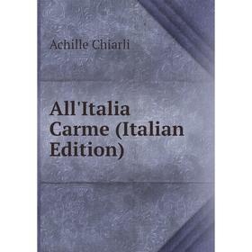 

Книга All'Italia Carme (Italian Edition)