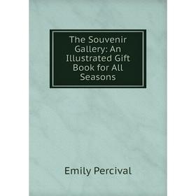 

Книга The Souvenir Gallery: An Illustrated Gift Book for All Seasons