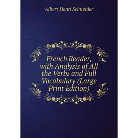 

Книга French Reader, with Analysis of All the Verbs and Full Vocabulary (Large Print Edition)