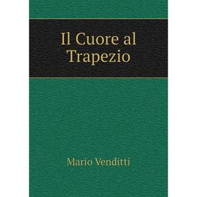 

Книга Il Cuore al Trapezio