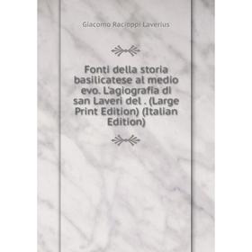 

Книга Fonti della storia basilicatese al medio evo. L'agiografia di san Laveri del. (Large Print Edition) (Italian Edition)