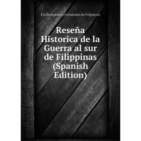 

Книга Reseña Historica de la Guerra al sur de Filippinas (Spanish Edition)