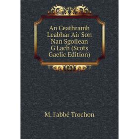 

Книга An Ceathramh Leabhar Air Son Nan Sgoilean G'Lach (Scots Gaelic Edition)