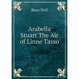 

Книга Arabella Stuart The Air of Linne Tasso