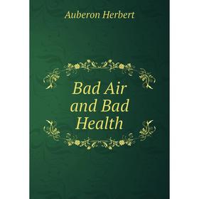 

Книга Bad Air and Bad Health