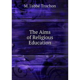 

Книга The Aims of Religious Education
