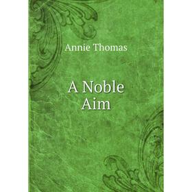 

Книга A Noble Aim