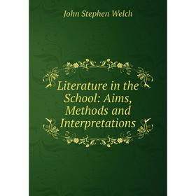 

Книга Literature in the School: Aims, Methods and Interpretations