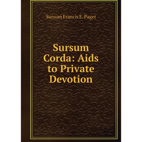 

Книга Sursum Corda: Aids to Private Devotion