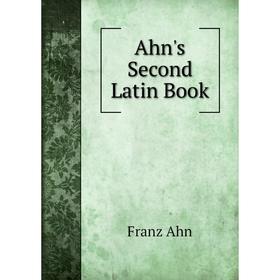 

Книга Ahn's Second Latin Book