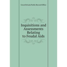 

Книга Inquisitions and Assessments Relating to Feudal Aids