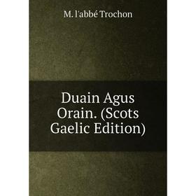 

Книга Duain Agus Orain. (Scots Gaelic Edition)
