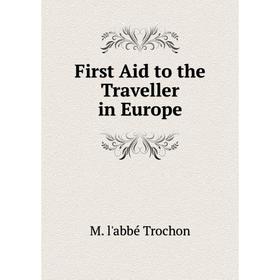 

Книга First Aid to the Traveller in Europe