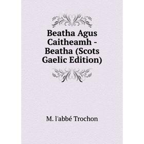 

Книга Beatha Agus Caitheamh - Beatha (Scots Gaelic Edition)