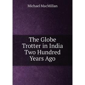 

Книга The Globe Trotter in India Two Hundred Years Ago