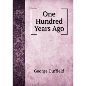 

Книга One Hundred Years Ago