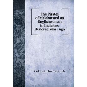 

Книга The Pirates of Malabar and an Englishwoman in India two Hundred Years Ago