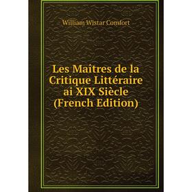 

Книга Les Maîtres de la Critique littéraire ai XIX Siècle