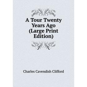 

Книга A Tour Twenty Years Ago (Large Print Edition)