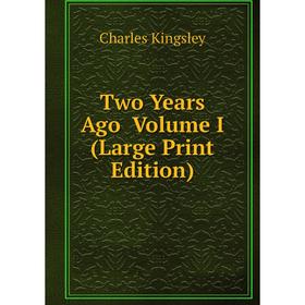 

Книга Two Years Ago Volume I (Large Print Edition)
