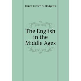 

Книга The English in the Middle Ages