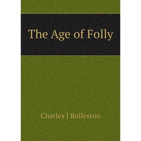 

Книга The Age of Folly