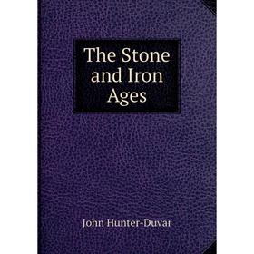 

Книга The Stone and Iron Ages