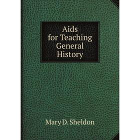 

Книга Aids for Teaching General History