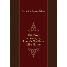 

Книга The Boys of Raby or, There's No Place Like Home