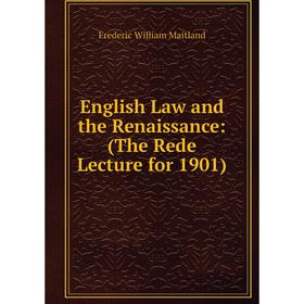 

Книга English Law and the Renaissance: (The Rede Lecture for 1901)