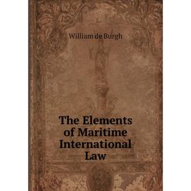 

Книга The Elements of Maritime International Law