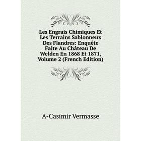 

Книга Les Engrais Chimiques Et Les Terrains Sablonneux Des Flandres: Enquête Faite Au Château De Welden En 1868 Et 1871, Volume 2