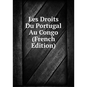 

Книга Les Droits Du Portugal Au Congo