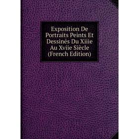 

Книга Exposition De Portraits Peints Et Dessinés Du Xiiie Au Xviie Siècle (French Edition)
