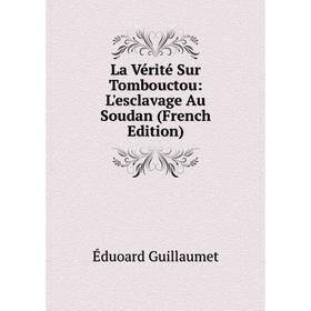 

Книга La Vérité Sur Tombouctou: L'esclavage Au Soudan