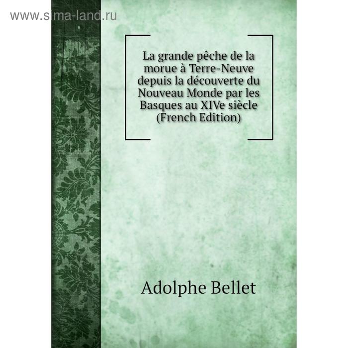фото Книга la grande pêche de la morue à terre-neuve depuis la découverte du nouveau monde par les basques au xive siècle nobel press