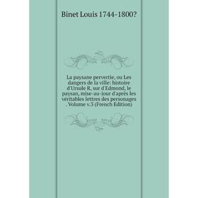 

Книга La paysane pervertie, ou Les dangers de la ville: histoire d'Ursule R, sur d'Edmond, le paysan, mise-au-jour d'après les véritables lettres des
