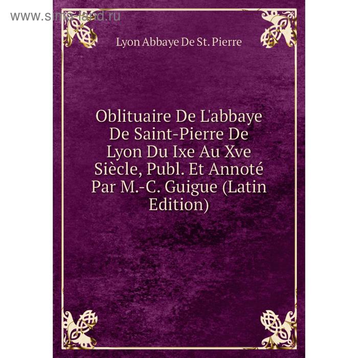 фото Книга oblituaire de l'abbaye de saint-pierre de lyon du ixe au xve siècle, publ et annoté par m-c guigue nobel press