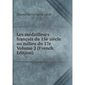 

Книга Les médailleurs français du 15e siècle au milieu du 17e Volume 2