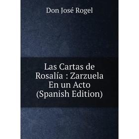 

Книга Las Cartas de Rosalía: Zarzuela En un Acto