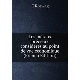 

Книга Les métaux précieux considérés au point de vue économique