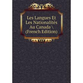 

Книга Les Langues Et Les Nationalités Au Canada
