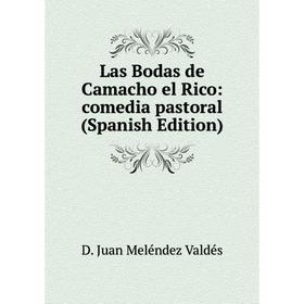 

Книга Las Bodas de Camacho el Rico: comedia pastoral
